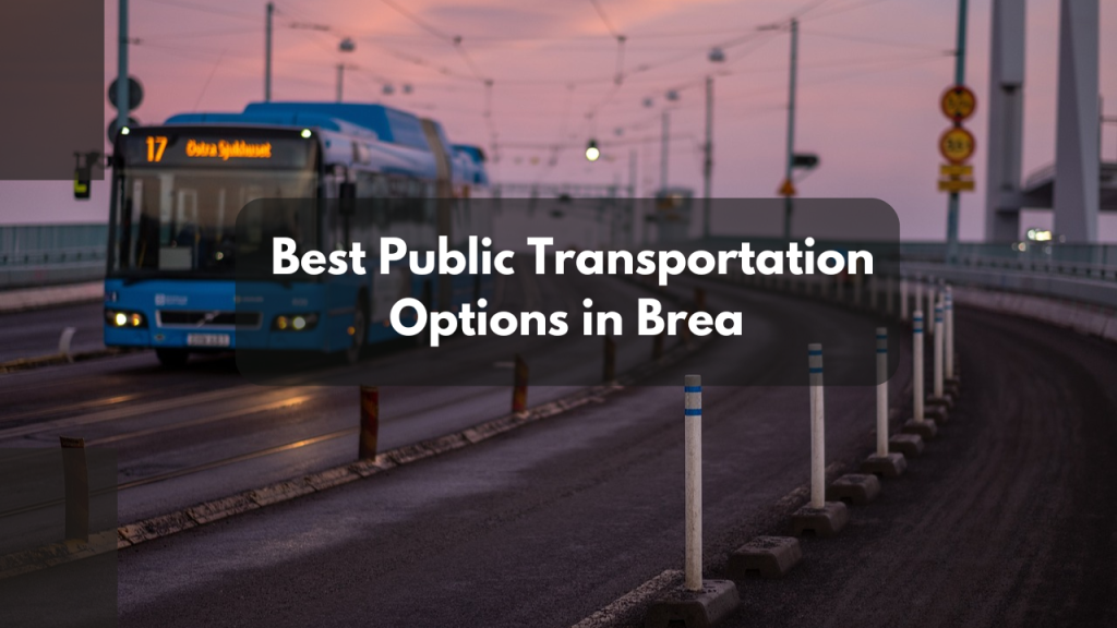 The Best Public Transportation Options in Brea