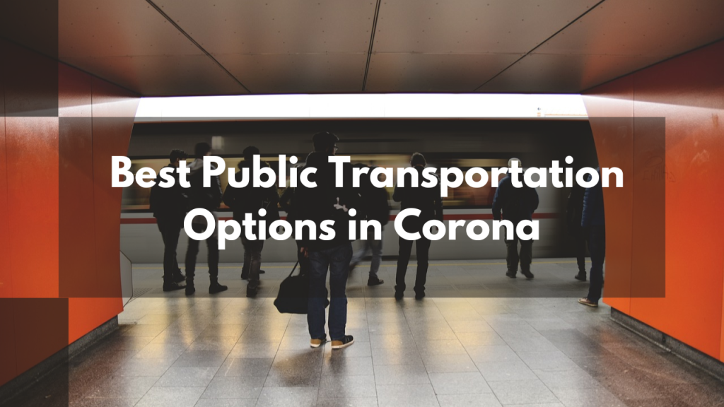 The Best Public Transportation Options in Corona