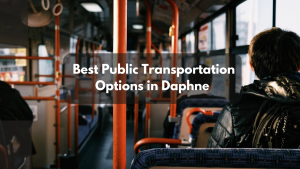 The Best Public Transportation Options in Daphne