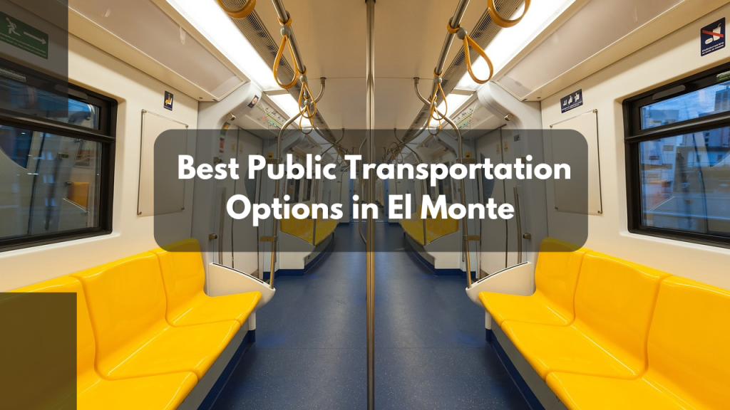 The Best Public Transportation Options in El Monte