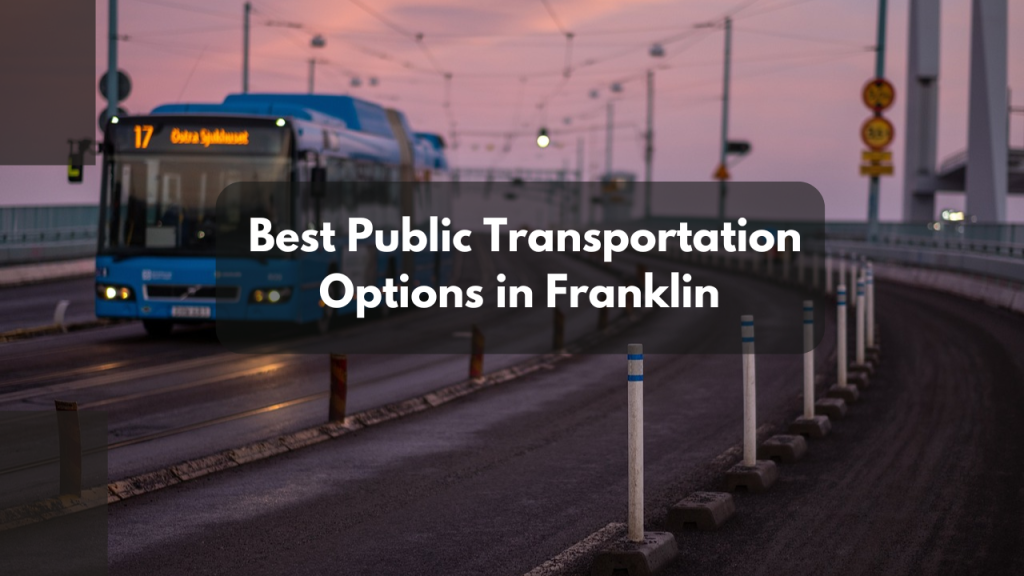 The Best Public Transportation Options in Franklin