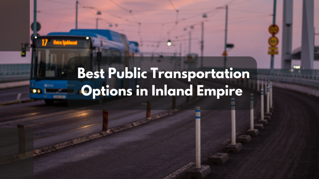The Best Public Transportation Options in Inland Empire