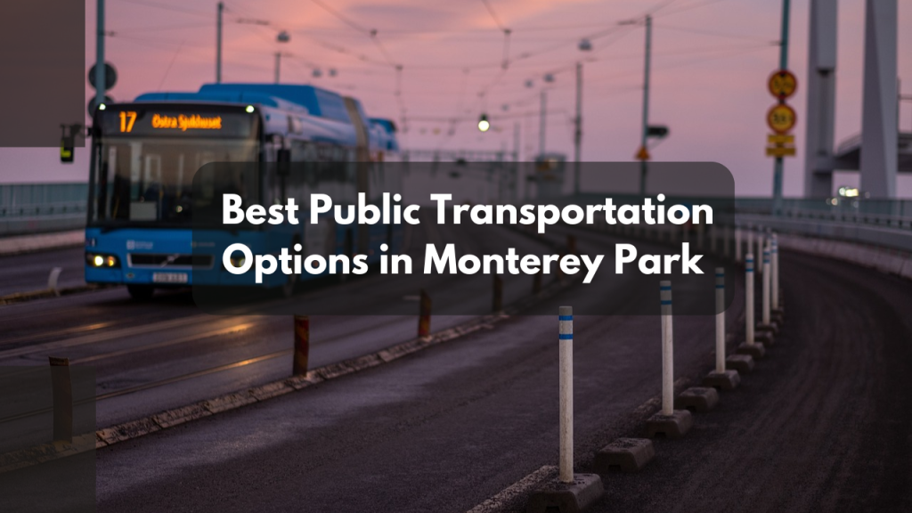 The Best Public Transportation Options in Monterey Park