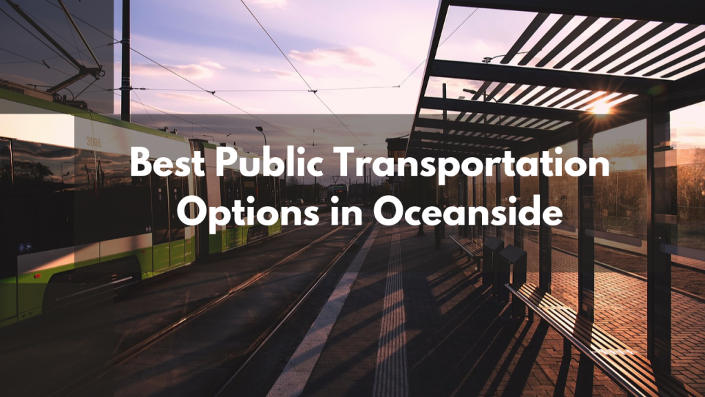 The Best Public Transportation Options in Oceanside