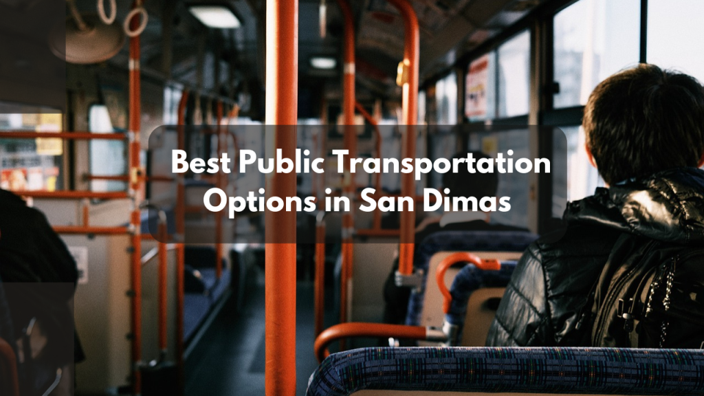 The Best Public Transportation Options in San Dimas