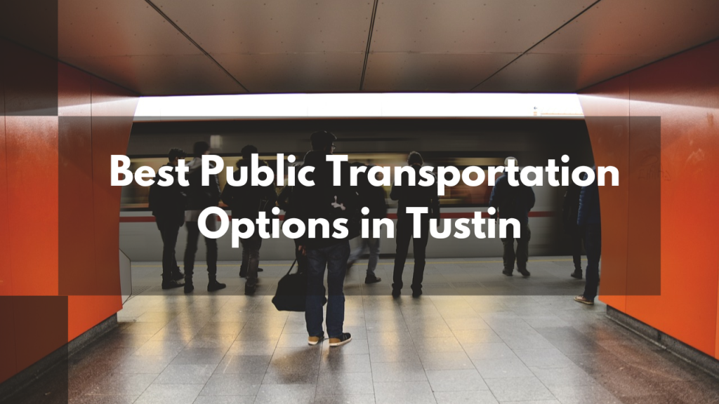 The Best Public Transportation Options in Tustin