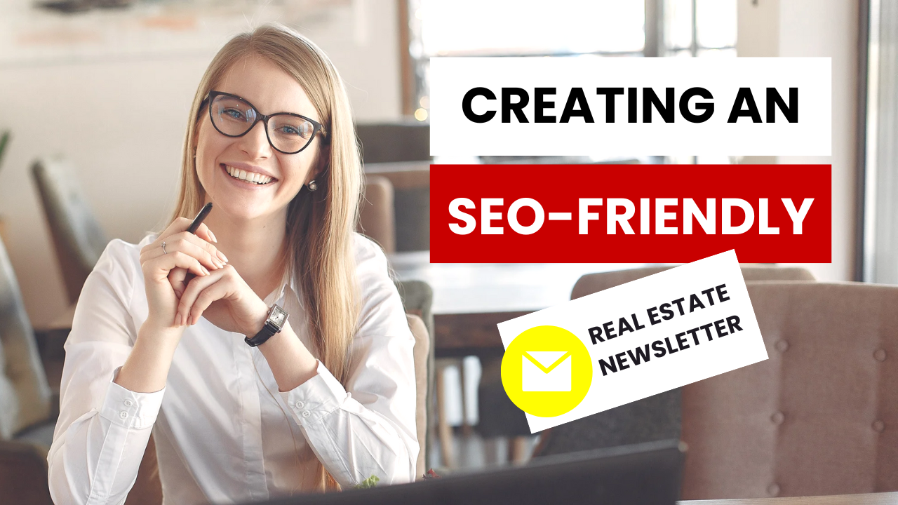 Creating an SEO-Friendly Real Estate Newsletter