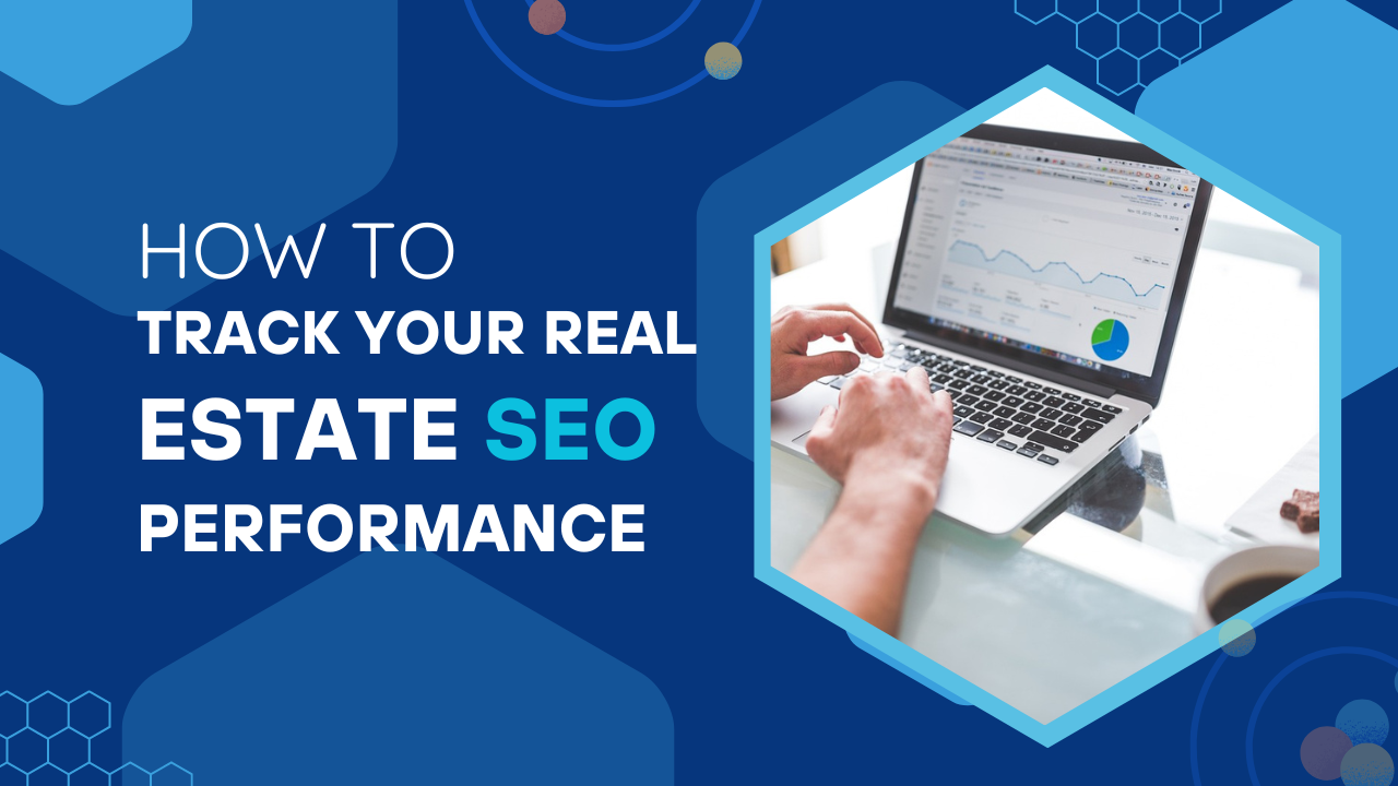 How to Track Your Real Estate SEO Performance