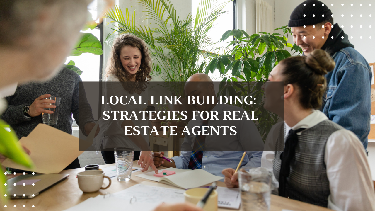 Local Link Building: Strategies for Real Estate Agents