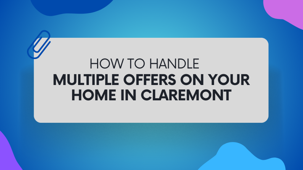 Multiple Offers on Your Home in Claremont
