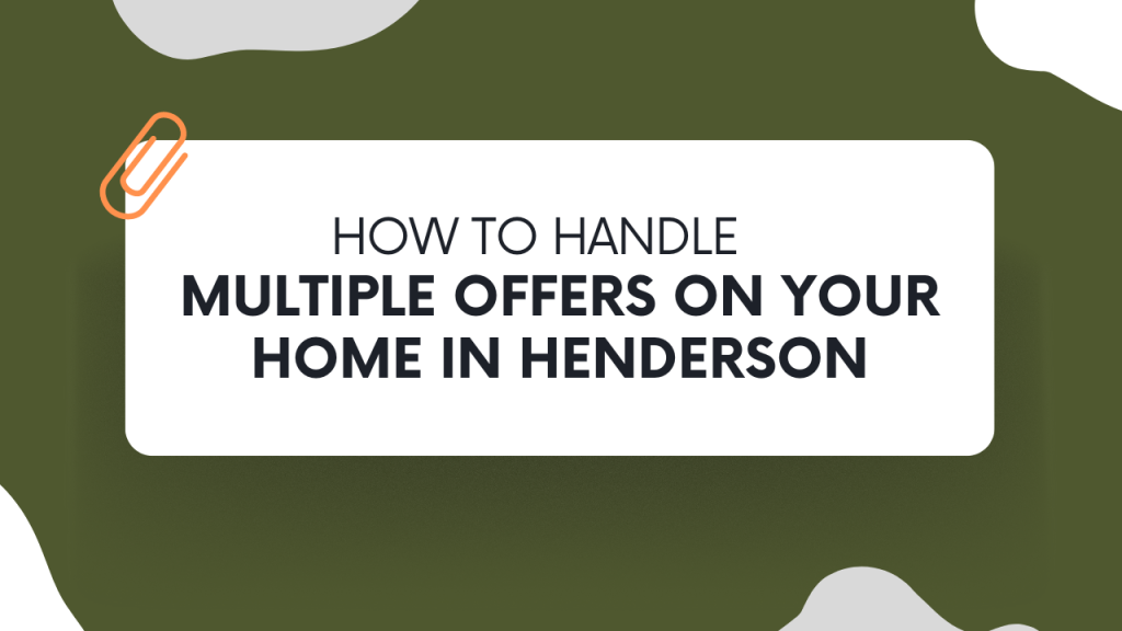 How to Handle Multiple Offers on Your Home in Henderson
