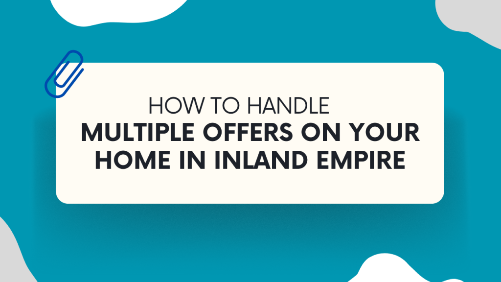 How to Handle Multiple Offers on Your Home in Inland Empire