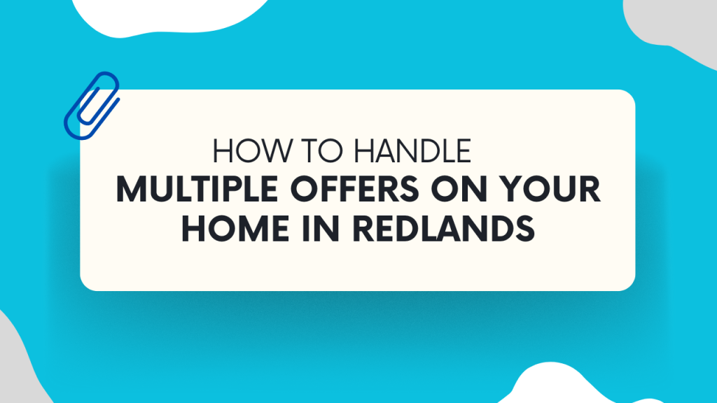 How to Handle Multiple Offers on Your Home in Redlands
