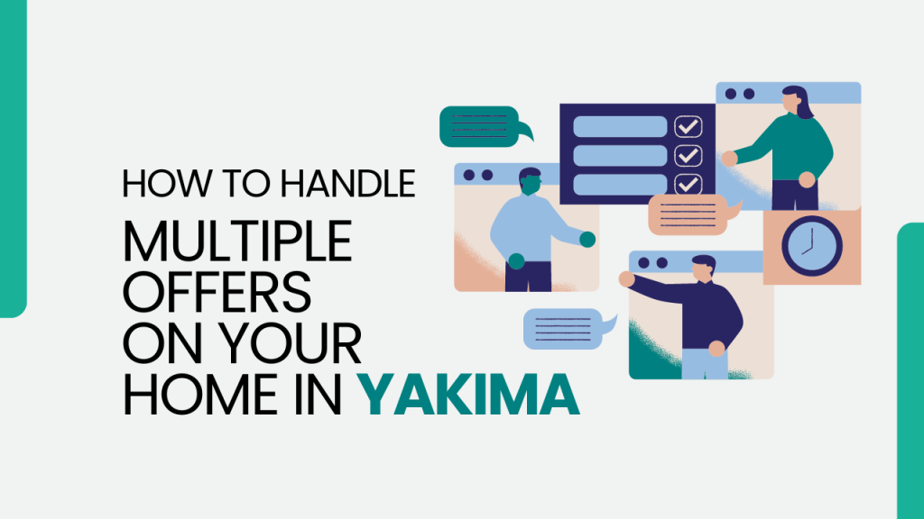 Multiple Offers on Your Home in Yakima