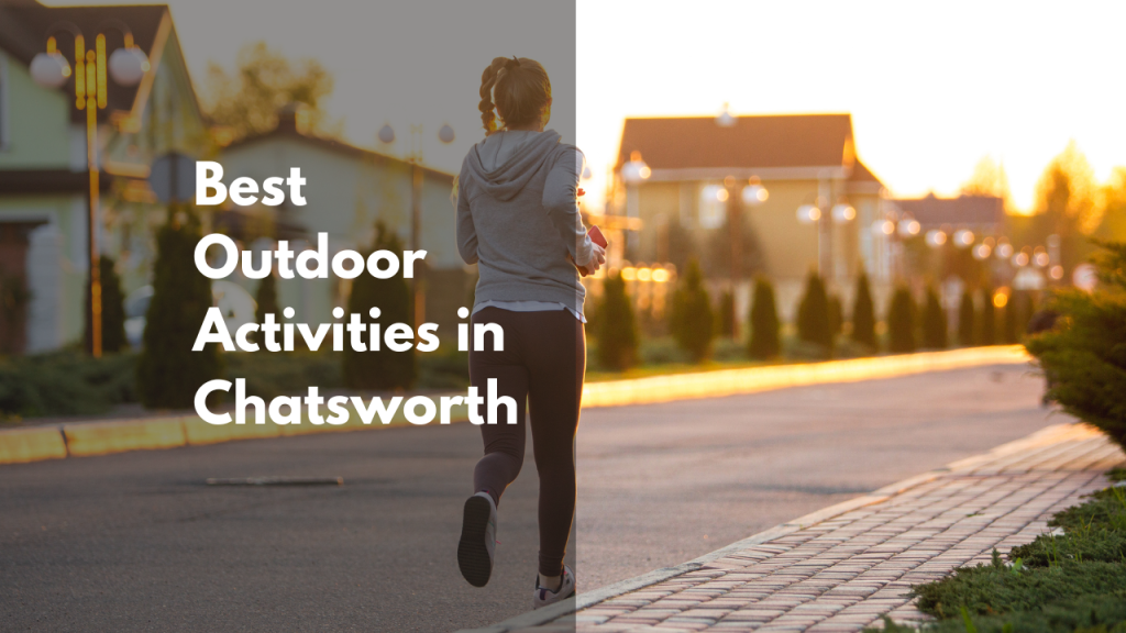 The Best Outdoor Activities in Chatsworth