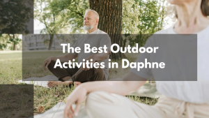The Best Outdoor Activities in Daphne