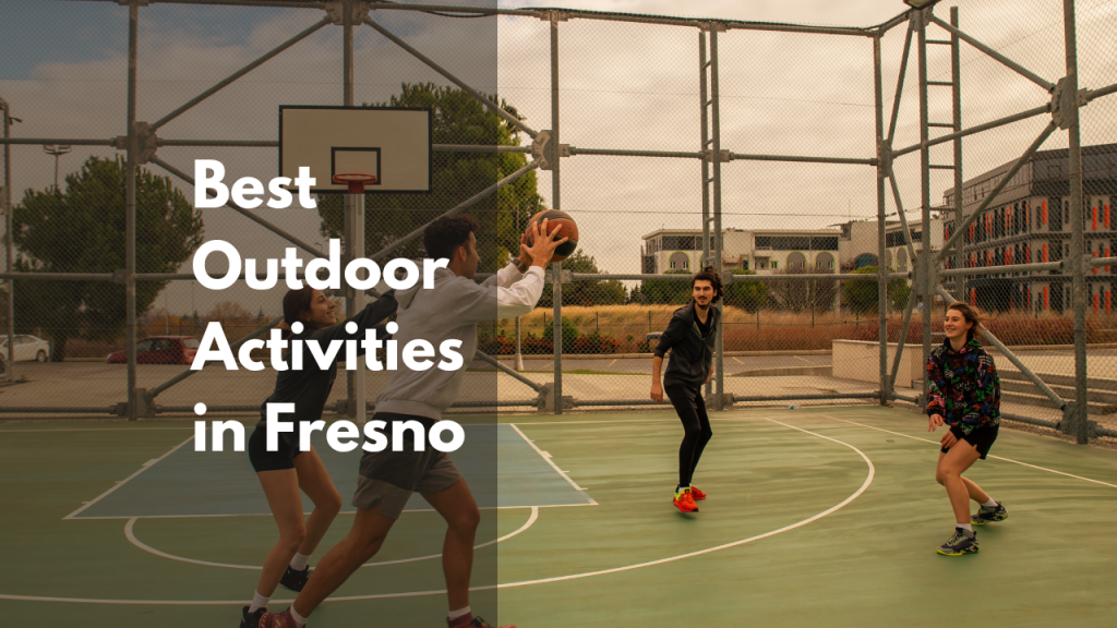 The Best Outdoor Activities in Fresno