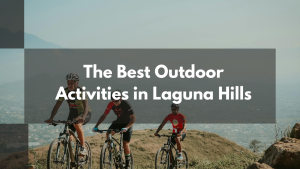 The Best Outdoor Activities in Laguna Hills