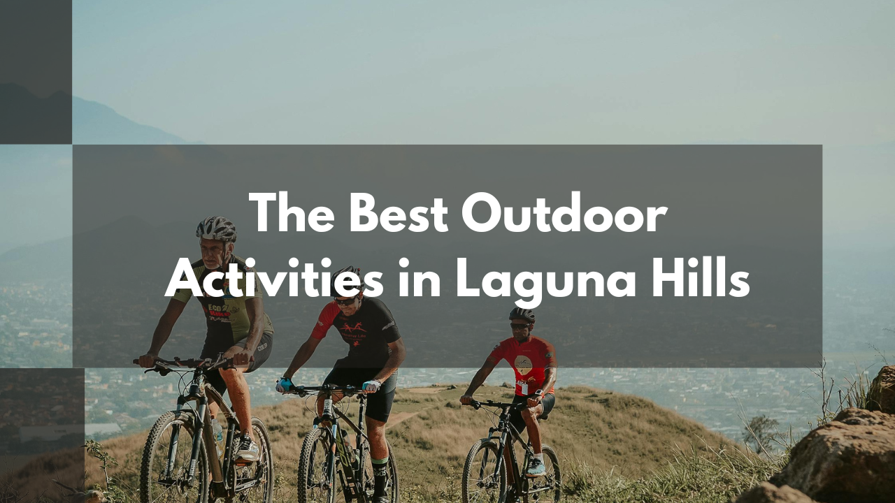 The Best Outdoor Activities in Laguna Hills