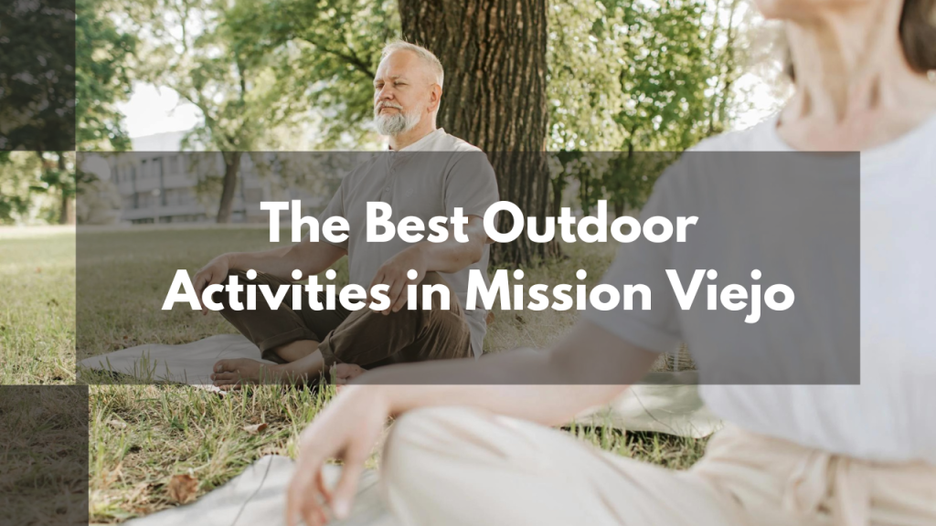 The Best Outdoor Activities in Mission Viejo