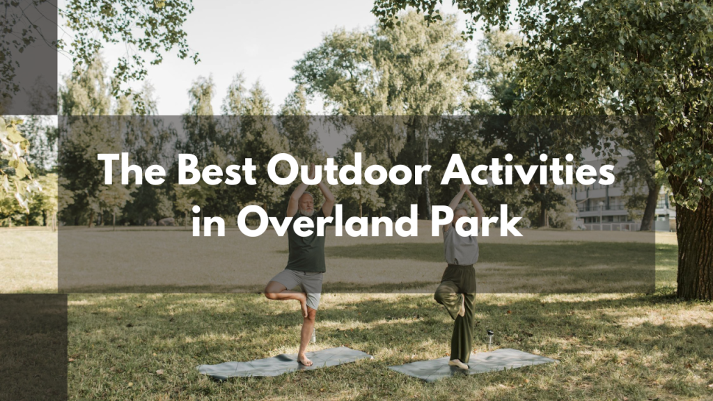 The Best Outdoor Activities in Overland Park