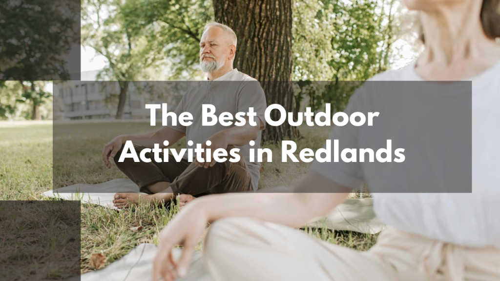 The Best Outdoor Activities in Redlands The Best Outdoor Activities in Redlands