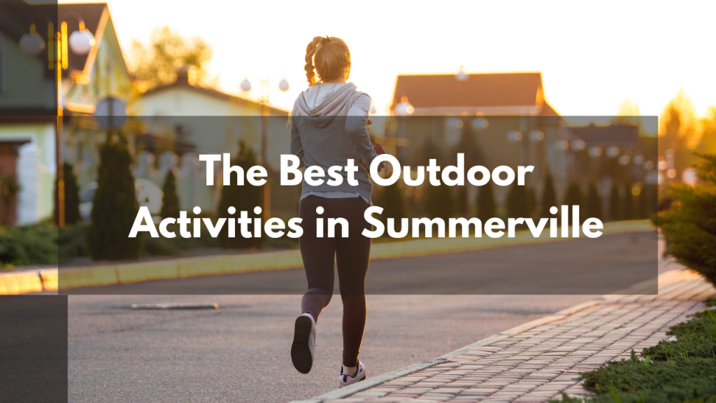 The Best Outdoor Activities in Summerville