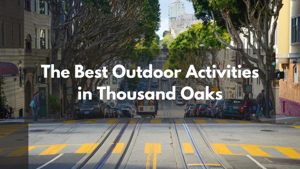 The Best Outdoor Activities in Thousand Oaks