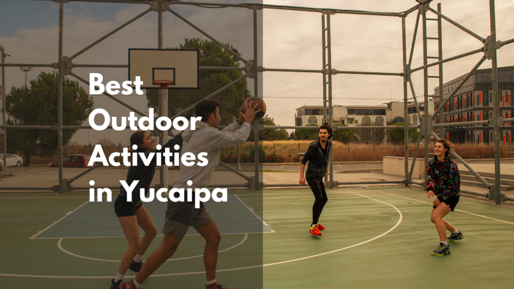 The Best Outdoor Activities in Yucaipa