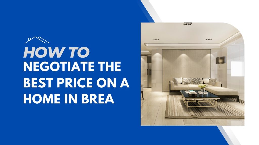 How to Negotiate the Best Price on a Home in Brea