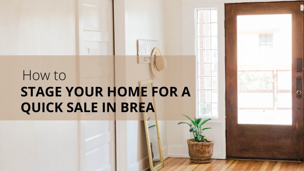 How to Stage Your Home for a Quick Sale in Brea