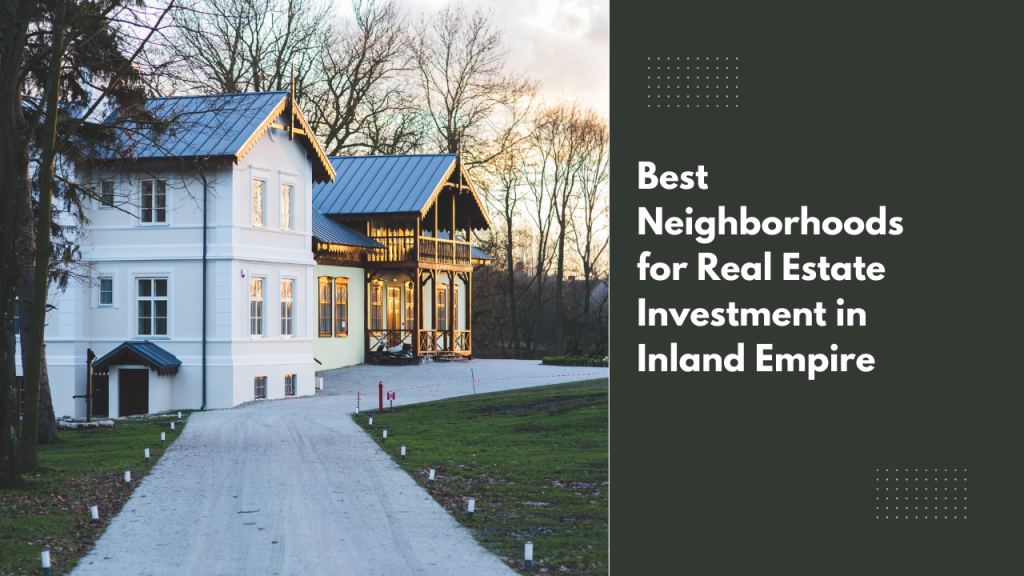 Best Neighborhoods for Real Estate Investment in Inland Empire