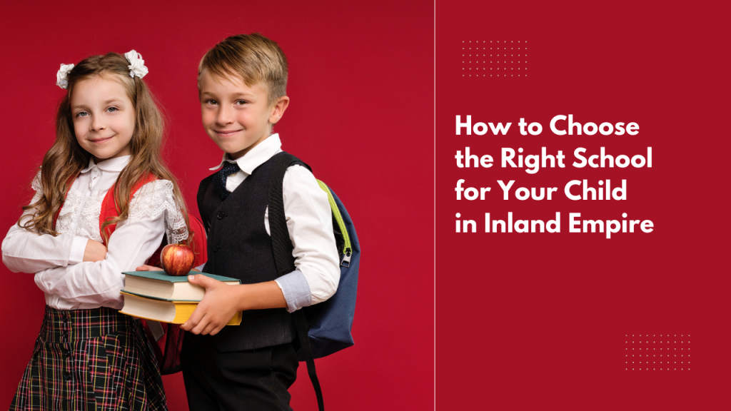 How to Choose the Right School for Your Child in Inland Empire