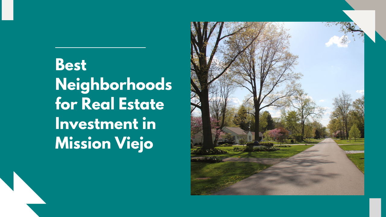 Best Neighborhoods for Real Estate Investment in Mission Viejo