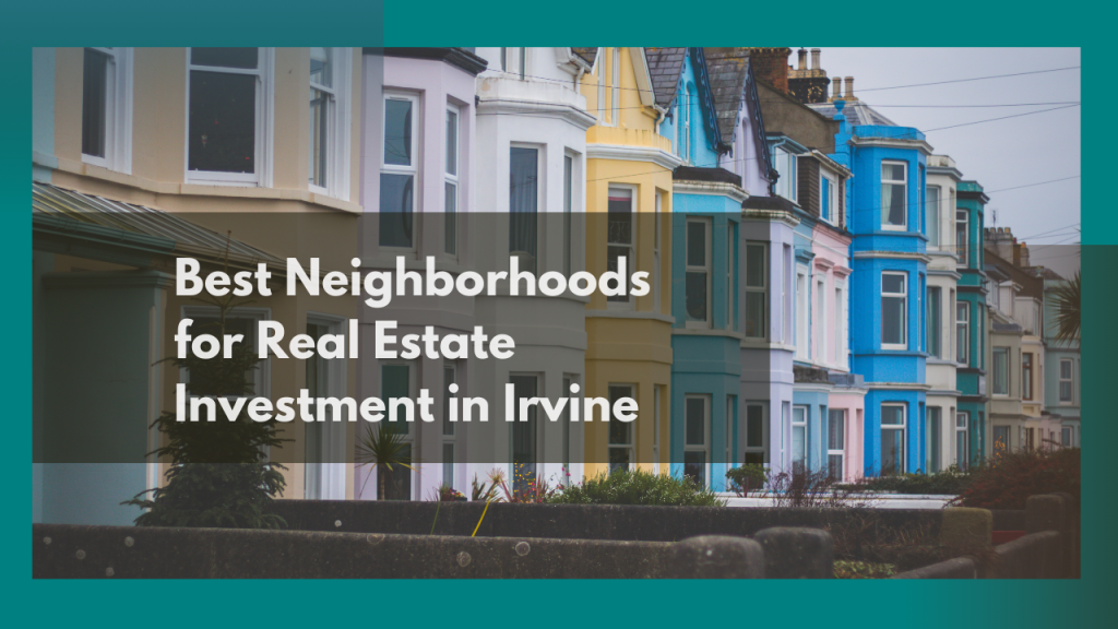 Best Neighborhoods for Real Estate Investment in Irvine