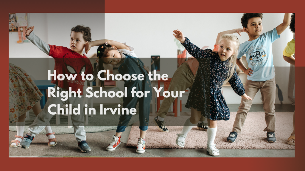 How to Choose the Right School for Your Child in Irvine