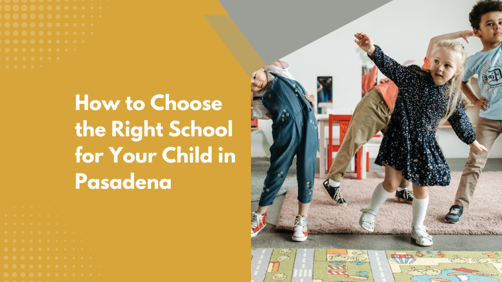 How to Choose the Right School for Your Child in Pasadena