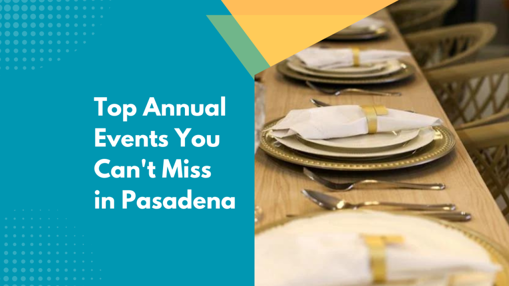 Top Annual Events You Can’t Miss in Pasadena