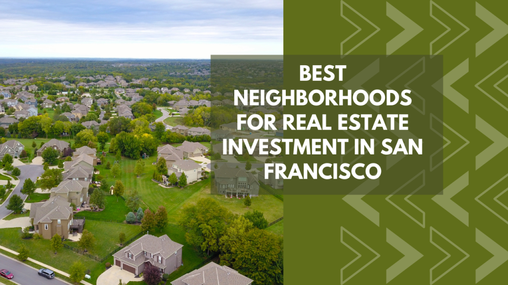 Best Neighborhoods for Real Estate Investment in San Francisco