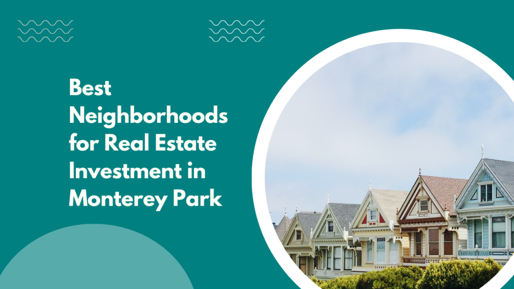 Best Neighborhoods for Real Estate Investment in Monterey Park