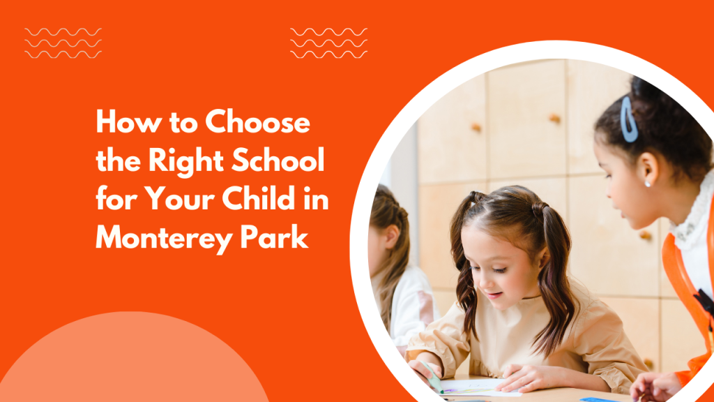 How to Choose the Right School for Your Child in Monterey Park