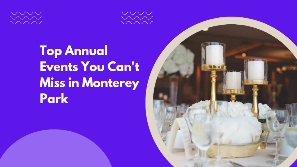 Top Annual Events You Can’t Miss in Monterey Park
