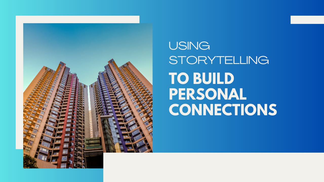 Using storytelling to build personal connections