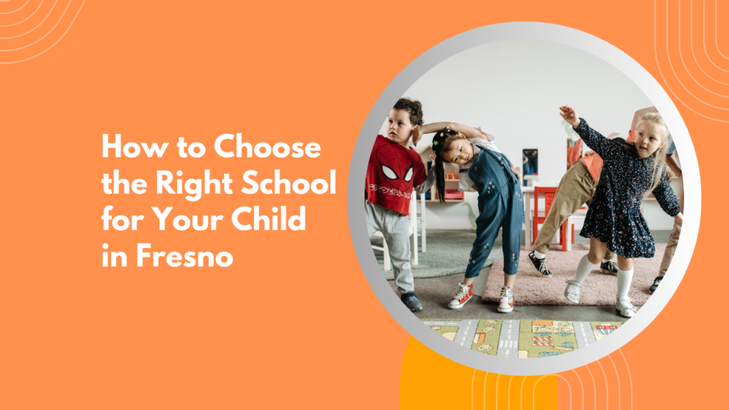 How to Choose the Right School for Your Child in Fresno
