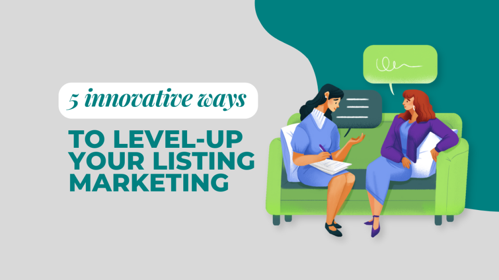 5 innovative ways to level-up your listing marketing