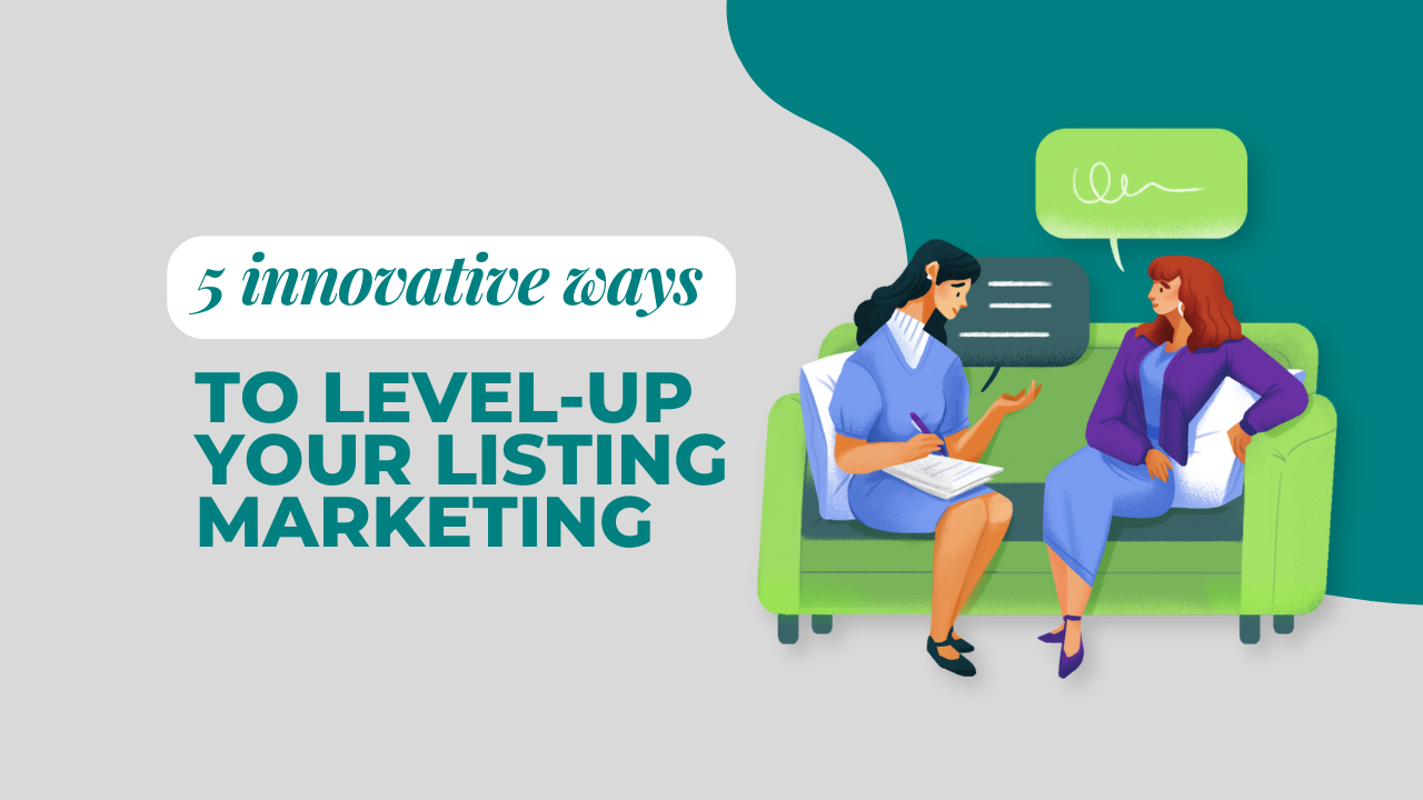 5 innovative ways to level-up your listing marketing