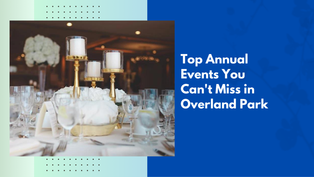 Top Annual Events You Can’t Miss in Overland Park