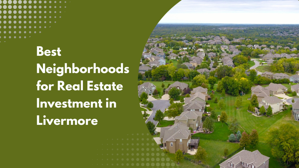 Best Neighborhoods for Real Estate Investment in Livermore