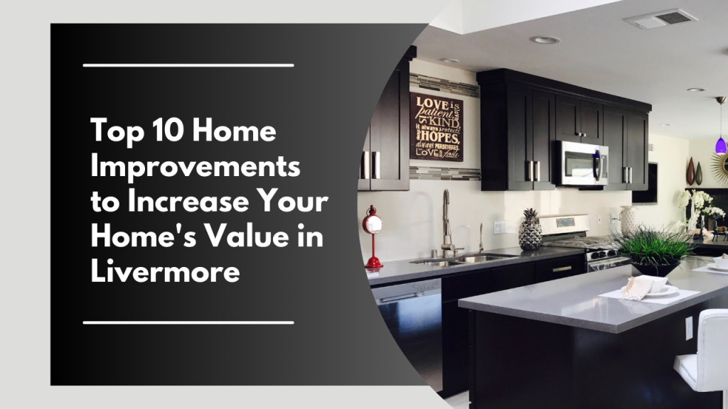 Top 10 Home Improvements to Increase Your Home’s Value in Livermore