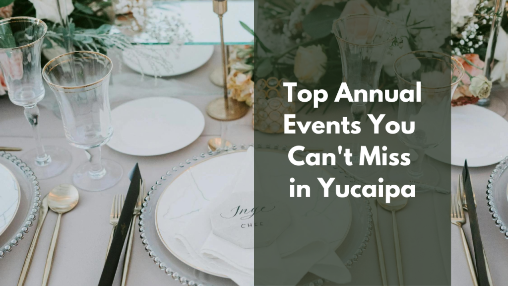 Top Annual Events You Can’t Miss in Yucaipa